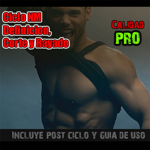 Ciclo NM - Definición, Corte y Rayado. PRO - Excelente combinacion para marcar el musculo y masa magra. 